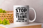 Mok I Don't Always Stop Look At Trains - FamilyFirst - Gift - Cadeau - LoveMyFamily - GezinEerst - FamilieLiefde - Mom - Sister - Dad - Brother - Mama - Broer - Vader - Zus - anime - Teacher