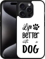 Cazy Hardcase Hoesje geschikt voor iPhone 15 Pro Life Is Better With a Dog Zwart