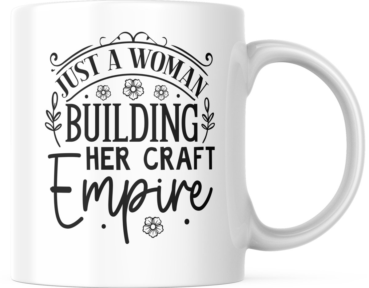 Knutsel Mok met tekst: Just a woman building her craft Empire | Knutselen | Crafting | Grappig Cadeau | Grappige mok | Koffiemok | Koffiebeker | Theemok | Theebeker