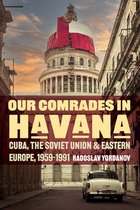 Cold War International History Project- Our Comrades in Havana
