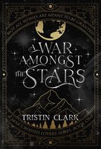 A Star-Crossed Lovers Series 1 - A WAR AMONGST THE STARS