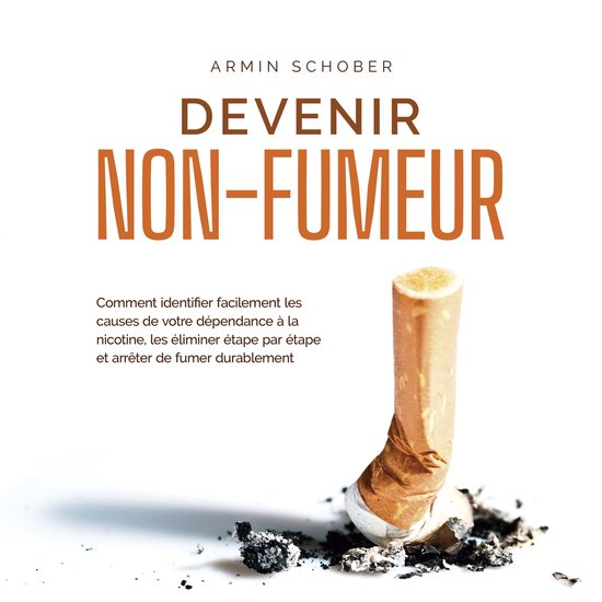 Devenir non-fumeur Comment identifier facilement les causes  ... - cover