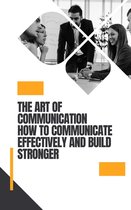 Self help 4 - The Art of Communication How to Communicate Effectively