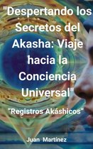 "Despertando los Secretos del Akasha: Viaje hacia la Conciencia Universal"