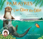 Boekomslag 'Pam Ayres: I am Oliver the Otter'. Een otter zwemt in een rivier met een ijsvogel op de achtergrond. Tekst: 'Pam Ayres I am Oliver the Otter'.