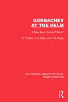 Routledge Library Editions: Soviet Politics- Gorbachev at the Helm