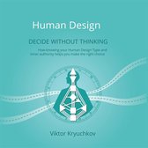 Human Design 1 - Human Design. Decide without thinking