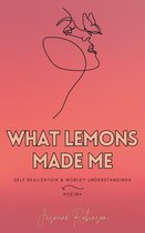 What Lemons Made Me - Poetry