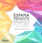 España, presente, pasado y futuro