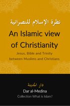Collection What is Islam? 4 - An Islamic view of Christianity