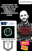 Unleashing the Power of ASP.NET Core 7.0 and Angular 16 A Comprehensive Guide