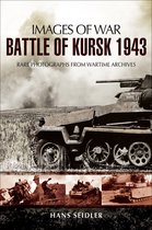 Images of War - Battle of Kursk, 1943
