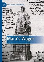 Marx, Engels, and Marxisms - Marx’s Wager