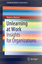 SpringerBriefs in Business - Unlearning at Work
