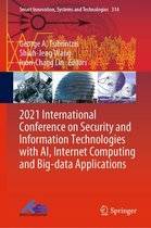 Smart Innovation, Systems and Technologies 314 - 2021 International Conference on Security and Information Technologies with AI, Internet Computing and Big-data Applications