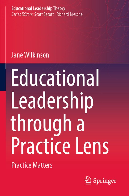 Educational Leadership Theory- Educational Leadership through a Practice Lens