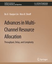 Synthesis Lectures on Learning, Networks, and Algorithms- Advances in Multi-Channel Resource Allocation