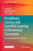 Springer Texts in Education- Disciplinary Literacy and Gamified Learning in Elementary Classrooms