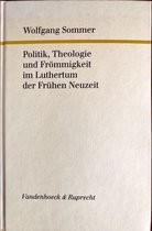 Politik, Theologie Und Frommigkeit Im Luthertum Der Fruhen Neuzeit