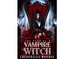 The Fury of a Vampire Witch - The Fury of a Vampire Witch (Books 1-5)