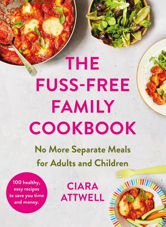 The Fuss-Free Family Cookbook: No more separate meals for ad ... - cover