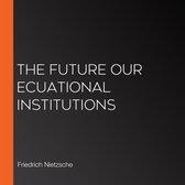 Future Our Ecuational Institutions, The