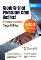 Google Certified Professional Cloud Architect +200 Exam Practice Questions with Detailed Explanations and Reference Links : Second Edition - 2024