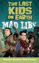 The Last Kids on Earth-The Last Kids on Earth Mad Libs