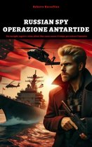 RUSSIAN SPY (in italiano) 2 - RUSSIAN SPY. OPERAZIONE ANTARTIDE