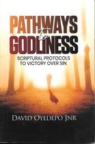 Pathways to Godliness:Scriptural Protocols to Victory over sin