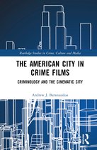 Routledge Studies in Crime, Culture and Media-The American City in Crime Films