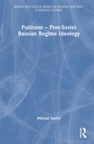 BASEES/Routledge Series on Russian and East European Studies- Putinism – Post-Soviet Russian Regime Ideology