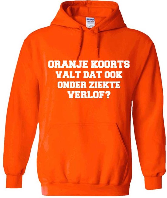 Oranje koorts valt dat ook onder ziekte verlof? Oranje Hoodie - nederland - holland - dutch - wk - ek - koningsdag - unisex - trui - sweater - capuchon
