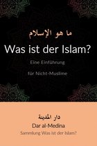 Sammlung Was ist der Islam? 1 - Was ist der Islam? Eine Einführung für Nicht-Muslime