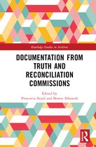 Routledge Studies in Archives- Documentation from Truth and Reconciliation Commissions