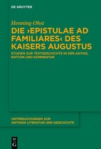Untersuchungen zur Antiken Literatur und Geschichte152- Die ›Epistulae ad familiares‹ des Kaisers Augustus
