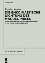 Byzantinisches Archiv38- Die enkomiastische Dichtung des Manuel Philes