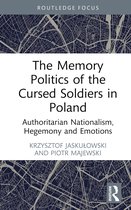 Routledge Focus on the History of Conflict-The Memory Politics of the Cursed Soldiers in Poland