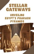 Stellar Gateways: Unveiling Egypt's Pharaoh Pyramids