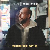 We Are Messengers - Where The Joy Is (CD)