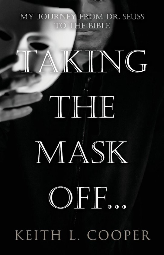 Taking the Mask off...my Journey from Dr. Seuss to the Bible - cover