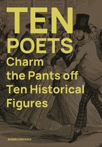 Ten Poets- Ten Poets Charm the Pants Off Ten Historical Figures