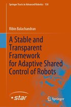 Springer Tracts in Advanced Robotics 158 - A Stable and Transparent Framework for Adaptive Shared Control of Robots