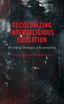 Postcolonial and Decolonial Studies in Religion and Theology - Decolonizing Interreligious Education