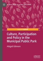 Palgrave Studies in Cultural Participation - Culture, Participation and Policy in the Municipal Public Park