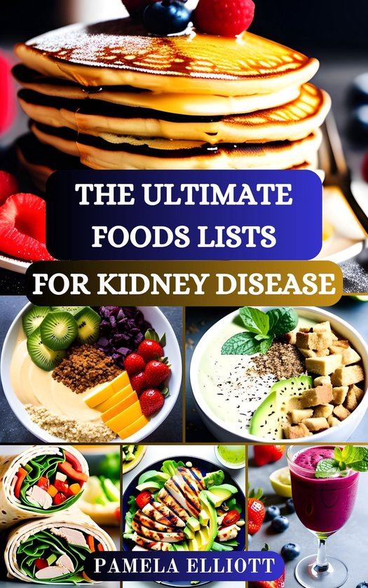 THE ULTIMATE FOODS LISTS FOR KIDNEY DISEASE (ebook), Pamela Elliott ...