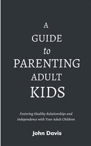 A Guide to Parenting Adult Kids