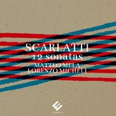 Matteo Mela & Lorenzo Micheli - Scarlatti: 12 Sonatas (CD)