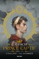 Prince Captif - Prince Captif : Prince Captif Tomes 1 & 2 L'Esclave - Le Guerrier
