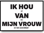 IK HOU er VAN als MIJN VROUW het huis schoonmaakt fotolijst met glas - Prachtige kwaliteit - Slaapkamer - Woonkamer - Liefde - inclusief ophangsysteem - Grappige Poster - Relatie - Verjaardag - Kado - Getrouwd